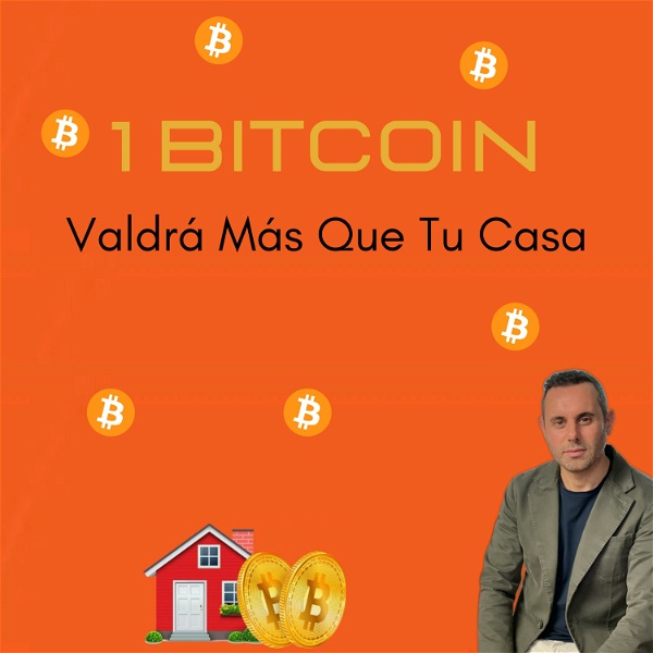 Artwork for 1 bitcoin valdrá más que tu casa