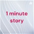1 minute story