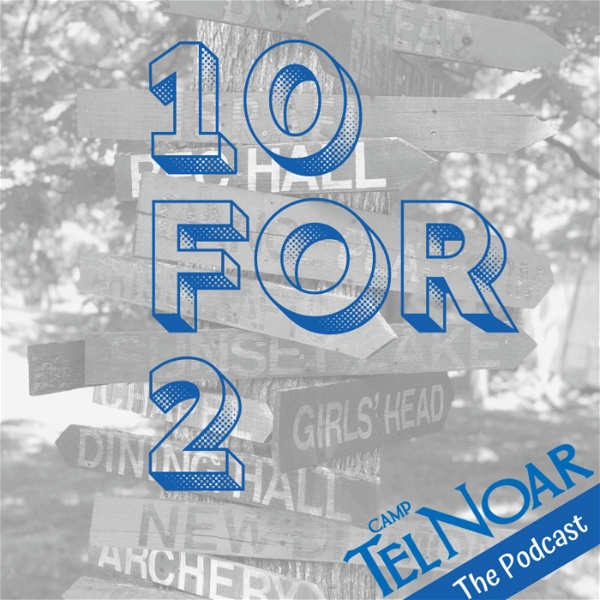 Artwork for 10 for 2: the Camp Tel Noar podcast