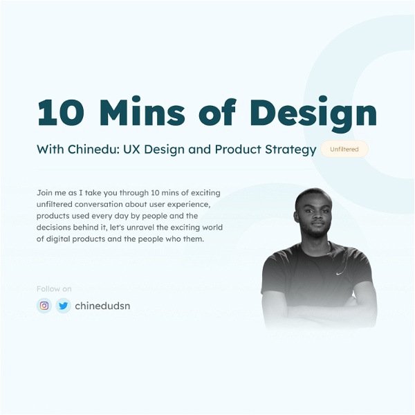 Artwork for 10 mins of Design with Chinedu: UX Design and Product Strategy