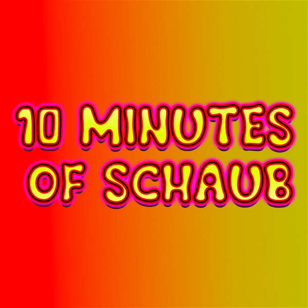 Artwork for 10 Minutes of Schaub