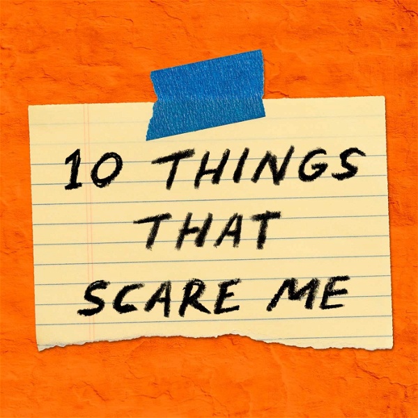Artwork for 10 Things That Scare Me