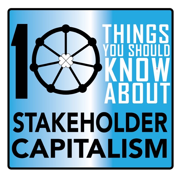 Artwork for 10 Things You Should Know about Stakeholder Capitalism