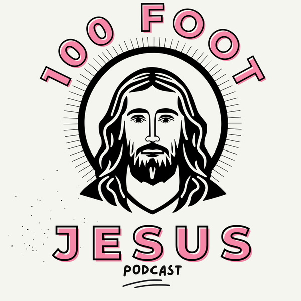 Artwork for 100 Foot Jesus Podcast