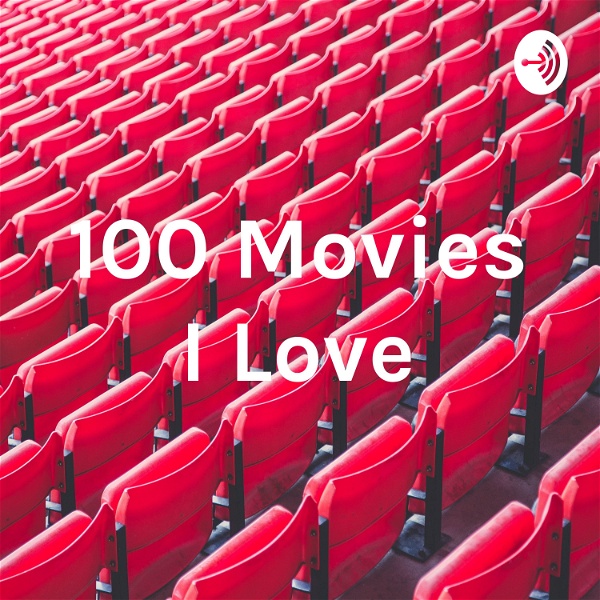 Artwork for 100 Movies I Love