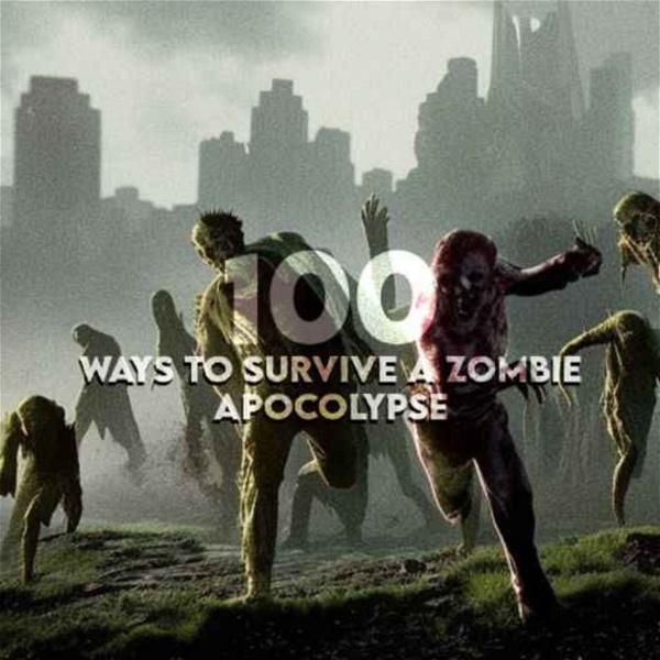 Artwork for 100 Ways To Survive A Zombie Apocalypse