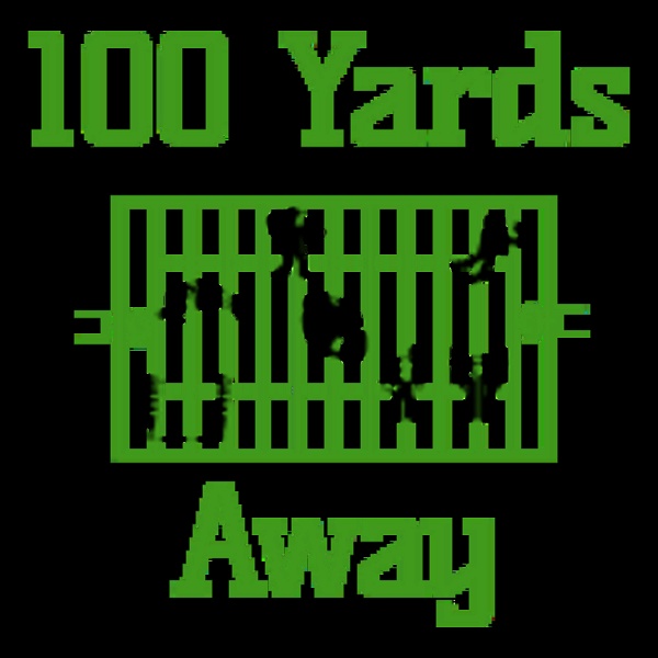 Artwork for 100 Yards Away Podcast