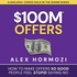 $100M Offers by Alex Hormozi, Book Summary, Podcast, English
