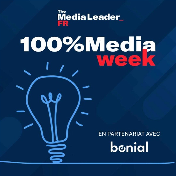 Artwork for 100%Media week, le podcast The Media Leader FR