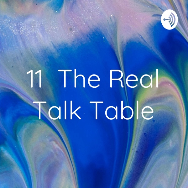Artwork for 11 The Real Talk Table