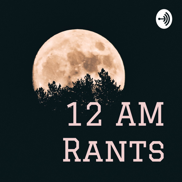 Artwork for 12 AM Rants