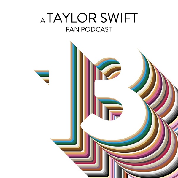 Artwork for 13: A Taylor Swift Fan Podcast