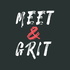 MEET & GRIT