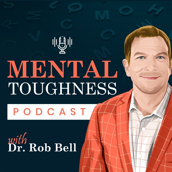 Artwork for Mental Toughness Podcast With Dr. Rob Bell