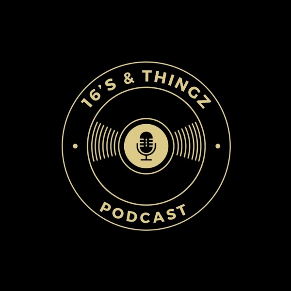 Artwork for 16's & Thingz Podcast