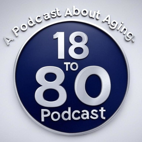 Artwork for 18 TO 80 Podcast