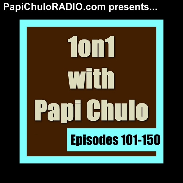 Artwork for 1on1 with Papi Chulo [Episodes 101-150]