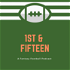 1st & Fifteen Fantasy Football Podcast