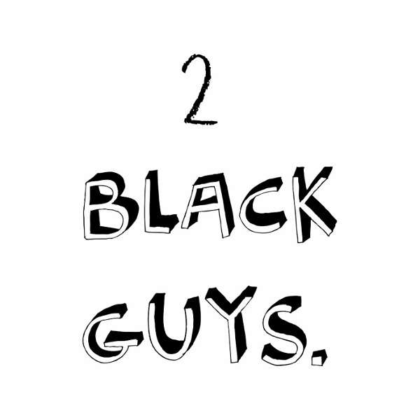 Artwork for 2 Black Guys Podcast