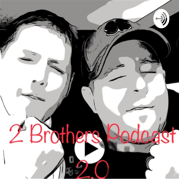 Artwork for 2 Brothers Podcast 2.0