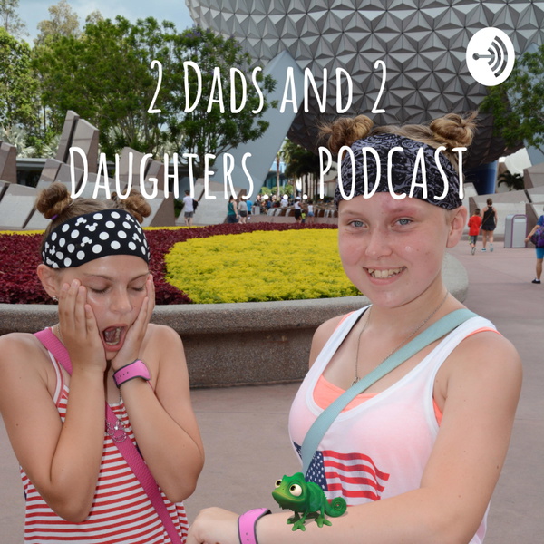 Artwork for 2 Dads and 2 Daughters...PODCAST