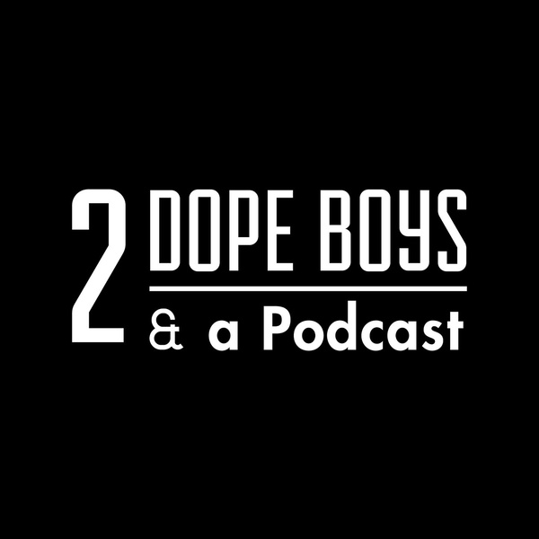 Artwork for 2 Dope Boys & a Podcast