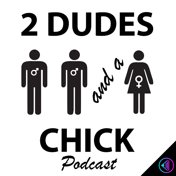 Artwork for 2 Dudes and A Chick