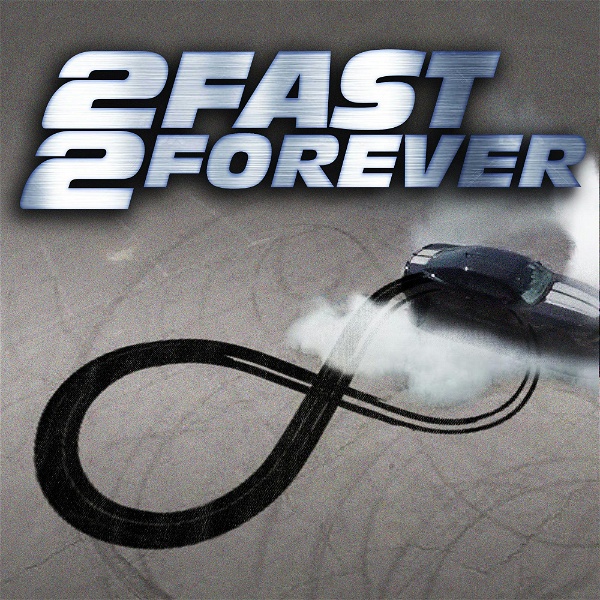 Artwork for 2 Fast 2 Forever: The Fast and Furious Podcast