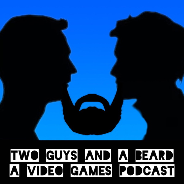 Artwork for 2 Guys and A Beard: A Video Game Podcast
