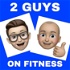 2 Guys on Fitness
