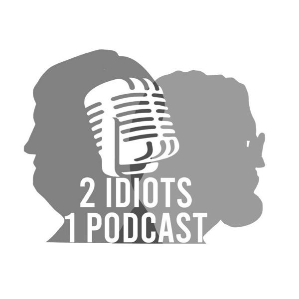 Artwork for 2 Idiots 1 Podcast