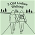2 Old Ladies Walking