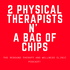 2 Physical Therapists N' A Bag of Chips