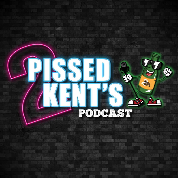 Artwork for 2 Pissed Kent's Podcast