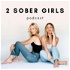 2 Sober Girls Podcast