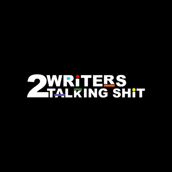 Artwork for 2 Writers Talking Shit