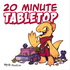 20 Minute Tabletop
