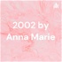 2002 by Anna Marie