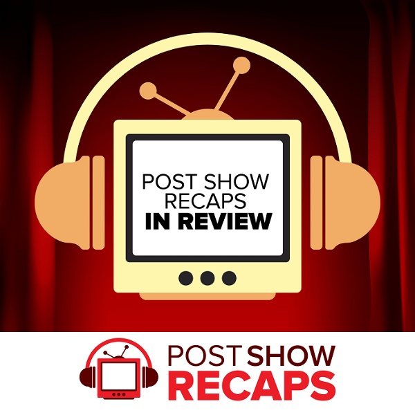 Artwork for Post Show Recaps in Review: 10 Years in Television