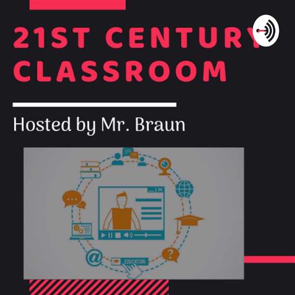 Artwork for 21st Century Classroom Hosted by Mr. Braun