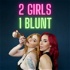 2 Girls 1 Blunt