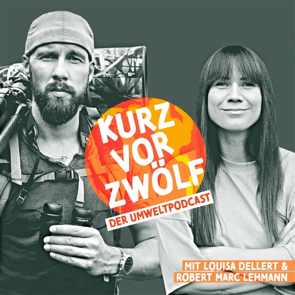 Artwork for KurzVorZwölf – der Umweltpodcast mit Louisa Dellert und Robert Marc Lehmann