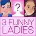 3 Funny Ladies