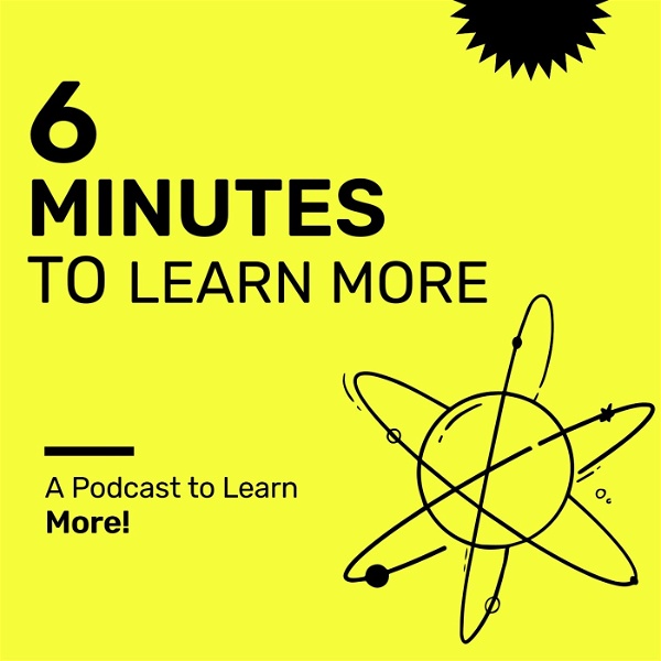 Artwork for 6 Minutes to Learn More