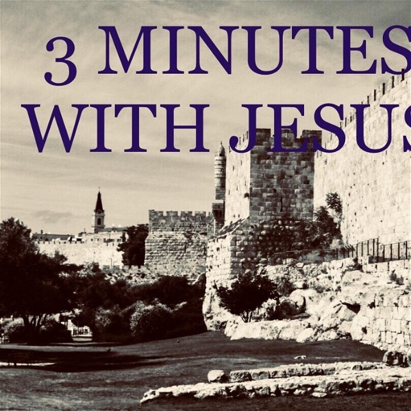 Artwork for 3 MINUTES WITH JESUS. TOPIC: WHAT'S YOUR CALLING?