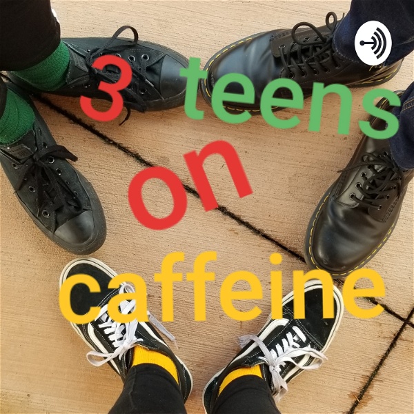 Artwork for 3 Teens On Caffeine