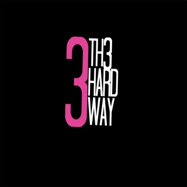Artwork for 3 Th3 Hard Way Podcast