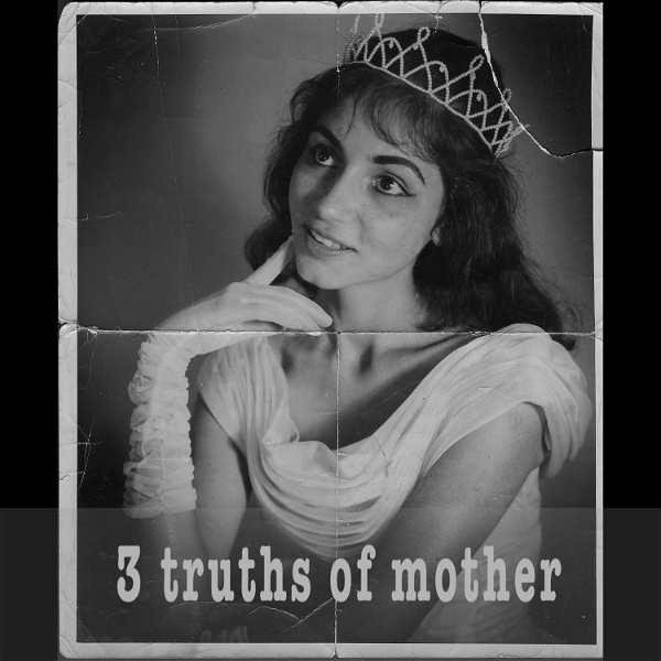 Artwork for 3 truths of Mother