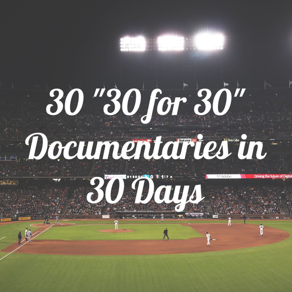 Artwork for 30 "30 for 30" Documentaries in 30 Days