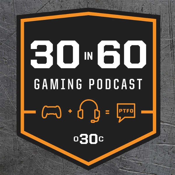Artwork for 30 in 60 an Over 30 Clan Video Game Podcast